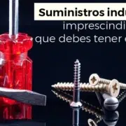 Destacamos los suministros industriales imprescindibles que debes tener en cuenta