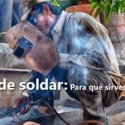 Equipos de soldar: Para qué sirven y cómo usarlos