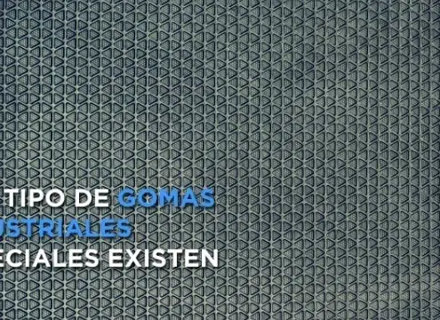Qué tipo de gomas industriales especiales existen